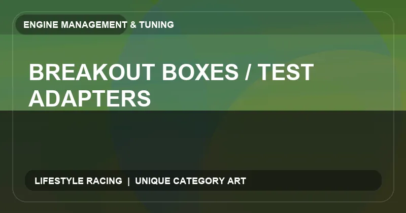 Breakout Boxes / Test Adapters